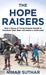 Hope Raisers: How a Group of Young Kenyans Fought to Transform Their Slum and Inspire a Community by Nihar Suthar