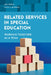 Related Services in Special Education: Working Together as a Team by Lisa Goran