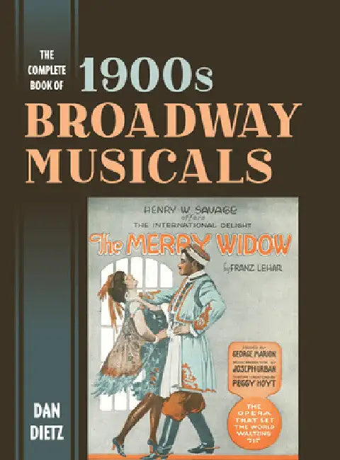 Complete Book of 1900s Broadway Musicals by Dan Dietz