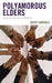 Polyamorous Elders: Aging in Open Relationships by Kathy Labriola