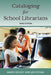 Cataloging for School Librarians by Marie Kelsey