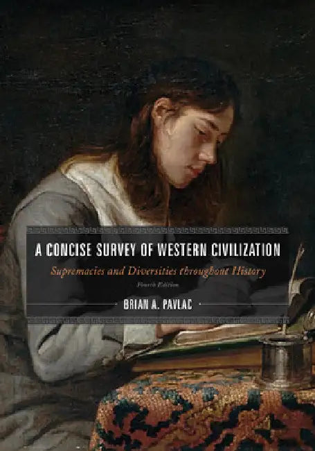 Concise Survey of Western Civilization, Combined Edition: Supremacies and Diversities throughout History by Brian A. Pavlac