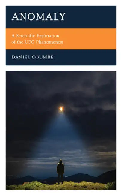 Anomaly: A Scientific Exploration of the UFO Phenomenon by Daniel Coumbe
