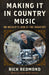 Making It in Country Music: An Insider's Look at the Industry by Rich Redmond