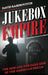 Jukebox Empire: The Mob and the Dark Side of the American Dream by David Rabinovitch