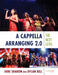 Cappella Arranging 2.0: The Next Level by Deke Sharon