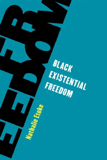 Black Existential Freedom by Nathalie Etoke