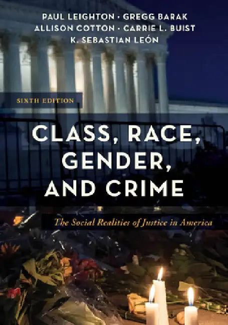 Class, Race, Gender, and Crime: The Social Realities of Justice in America by Gregg Barak