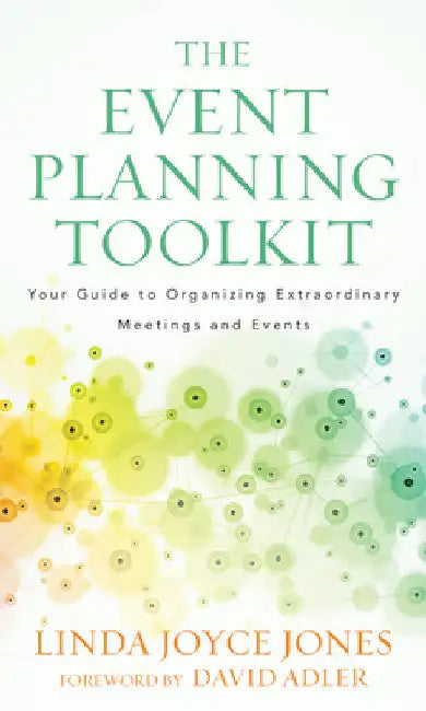 Event Planning Toolkit: Your Guide to Organizing Extraordinary Meetings and Events by Linda Joyce Jones