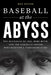 Baseball at the Abyss: The Scandals of 1926, Babe Ruth, and the Unlikely Savior Who Rescued a Tarnished Game by Dan Taylor