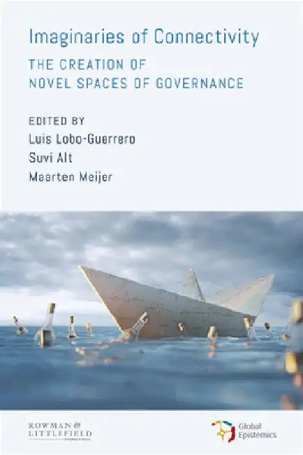 Imaginaries of Connectivity: The Creation of Novel Spaces of Governance by Luis Lobo-Guerrero