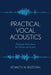 Practical Vocal Acoustics: Pedagogic Applications for Teachers and Singers by Kenneth Bozeman