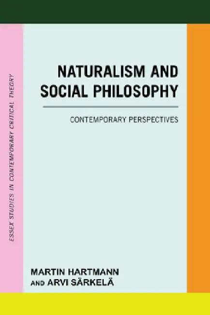 Naturalism and Social Philosophy: Contemporary Perspectives by Martin Hartmann