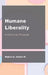Humane Liberality: A Confucian Proposal by Robert A. Carleo