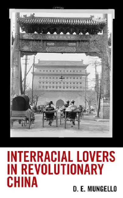Interracial Lovers in Revolutionary China by D. E. Mungello
