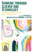 Thinking through Science and Technology: Philosophy, Religion, and Politics in an Engineered World by Glen Miller