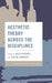 Aesthetic Theory Across the Disciplines by Max Ryynänen