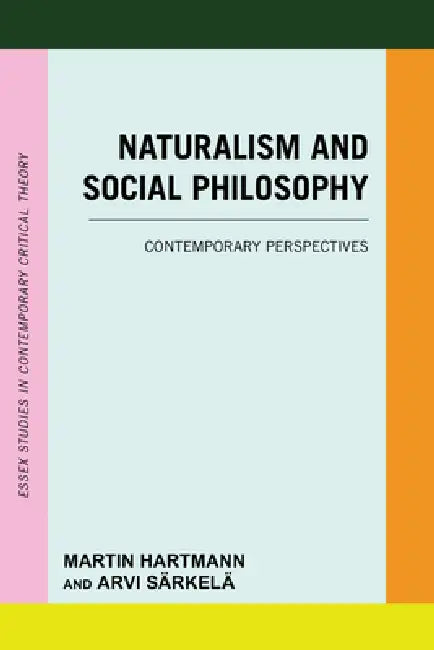 Naturalism and Social Philosophy: Contemporary Perspectives by Martin Hartmann, Arvi Särkelä
