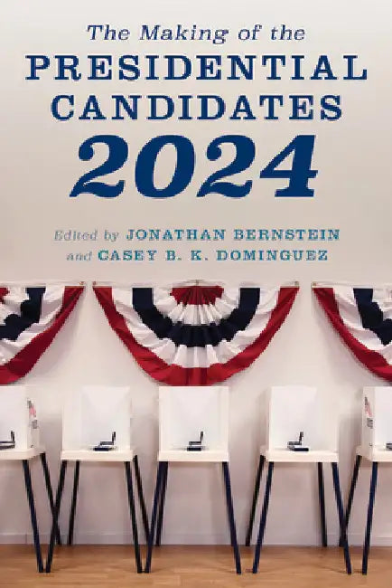 Making of the Presidential Candidates 2024 by Jonathan Bernstein