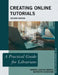 Creating Online Tutorials: A Practical Guide for Librarians by Hannah Gascho Rempel