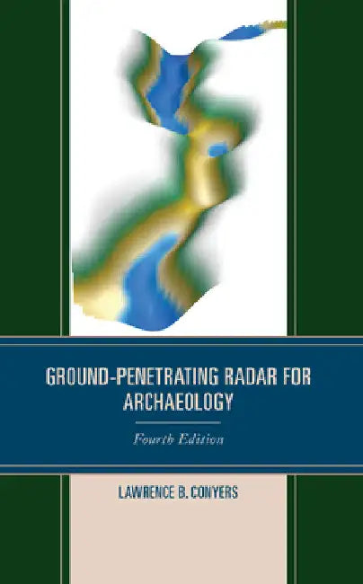 Ground-Penetrating Radar for Archaeology by Lawrence B. Conyers