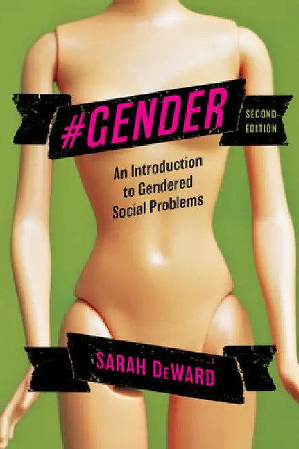 #Gender: An Introduction to Gendered Social Problems by Sarah Deward