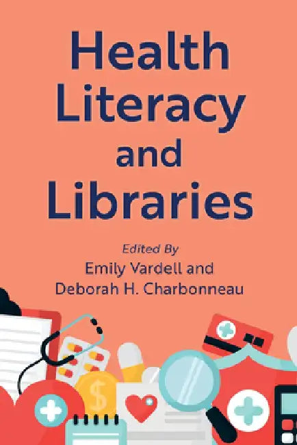 Health Literacy and Libraries by Emily Vardell