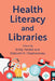 Health Literacy and Libraries by Emily Vardell