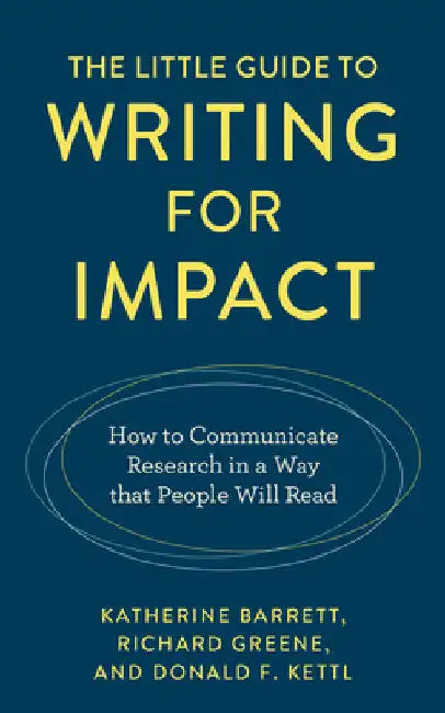 Little Guide to Writing for Impact: How to Communicate Research in a Way that People Will Read by Katherine Barrett