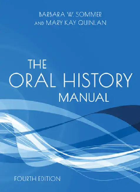 Oral History Manual by Barbara W. Sommer