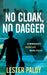 No Cloak, No Dagger: A Professor's Secret Life Inside the CIA by Lester Paldy