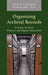 Organizing Archival Records: A Guide for Both Physical and Digital Collections by David W. Carmicheal, Adam T. Bentz