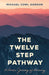 Twelve Step Pathway: A Heroic Journey of Recovery by Michael Cowl Gordon