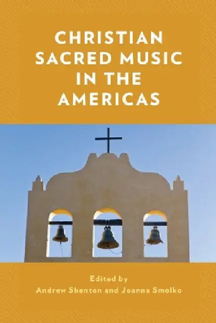 Christian Sacred Music in the Americas by Andrew Shenton