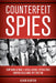 Counterfeit Spies: How World War II Intelligence Operations Shaped Cold War Spy Fiction by Oliver Buckton