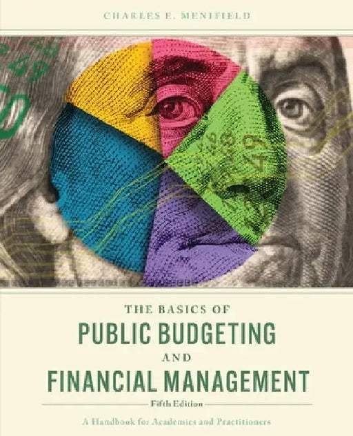 The Basics of Public Budgeting and Financial Management by Charles E. Menifield