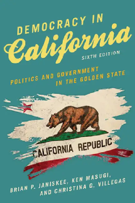 Democracy in California: Politics and Government in the Golden State by Ken Masugi