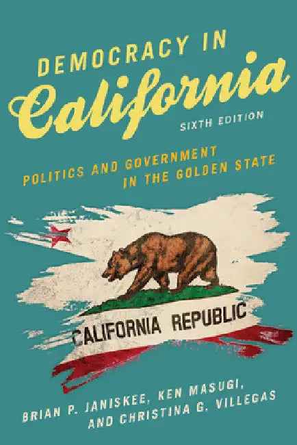 Democracy in California: Politics and Government in the Golden State by Brian P. Janiskee