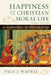 Happiness and the Christian Moral Life: An Introduction to Christian Ethics by Paul J. Wadell