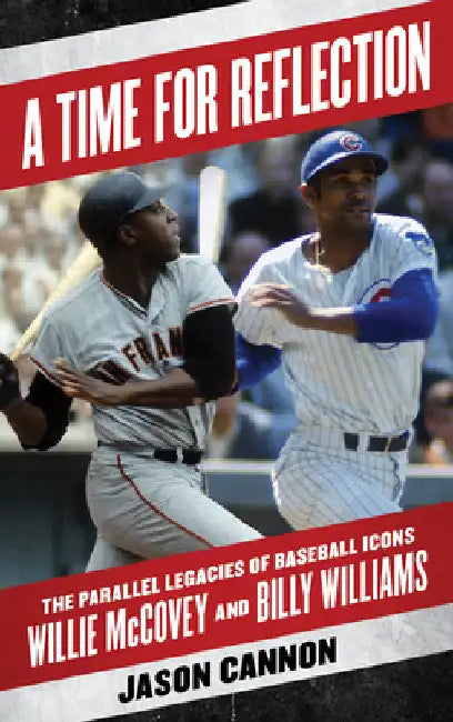 Time for Reflection: The Parallel Legacies of Baseball Icons Willie McCovey and Billy Williams by Jason Cannon