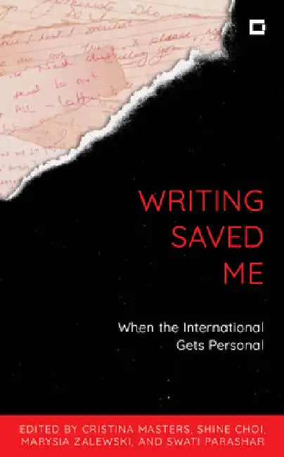 Writing Saved Me: When the International Gets Personal by Cristina Masters