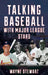 Talking Baseball with Major League Stars by Wayne Stewart