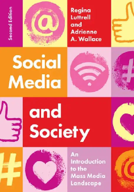 Social Media and Society: An Introduction to the Mass Media Landscape by Regina Luttrell