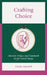 Crafting Choice: Abortion Politics and Handwork in the United States by Hinda (Rochester Institute of Technology) Mandell