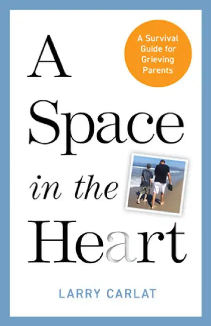 Extraordinary Parents: Love, Loss, and the Transformative Power of Grief by Larry Carlat