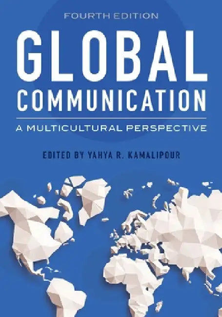 Global Communication: A Multicultural Perspective by Yahya R. Kamalipour