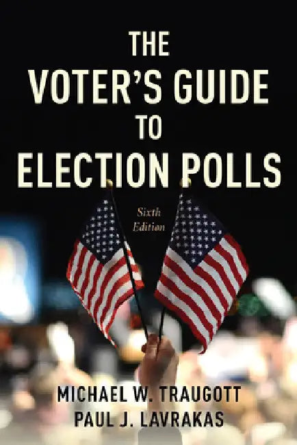 Voter's Guide to Election Polls by Michael W. Traugott