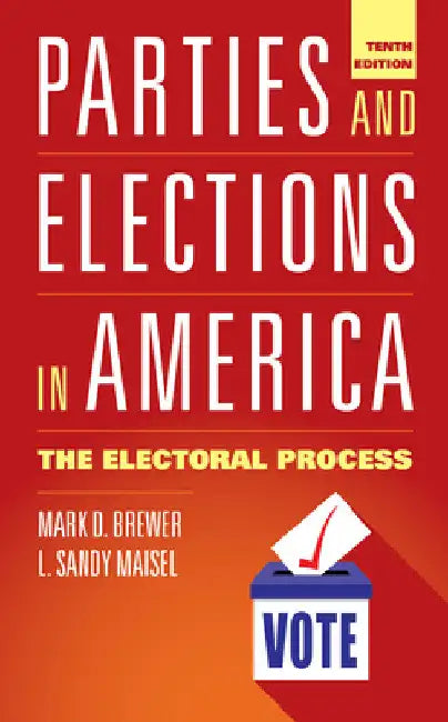 Parties and Elections in America: The Electoral Process by L. Sandy Maisel