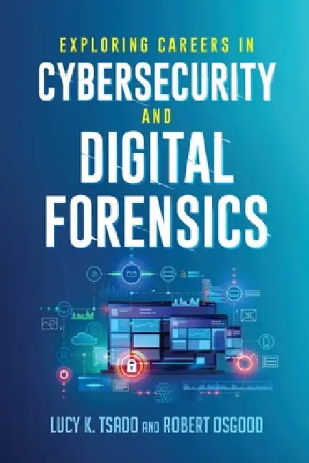 Exploring Careers in Cybersecurity and Digital Forensics by Lucy Tsado