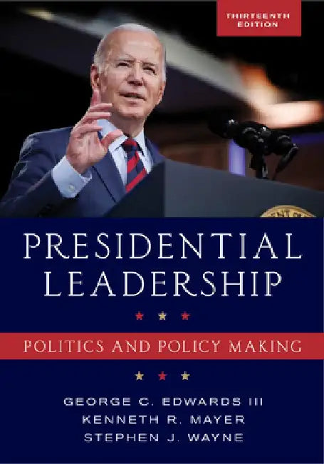 Presidential Leadership: Politics and Policy Making by George C. Edwards